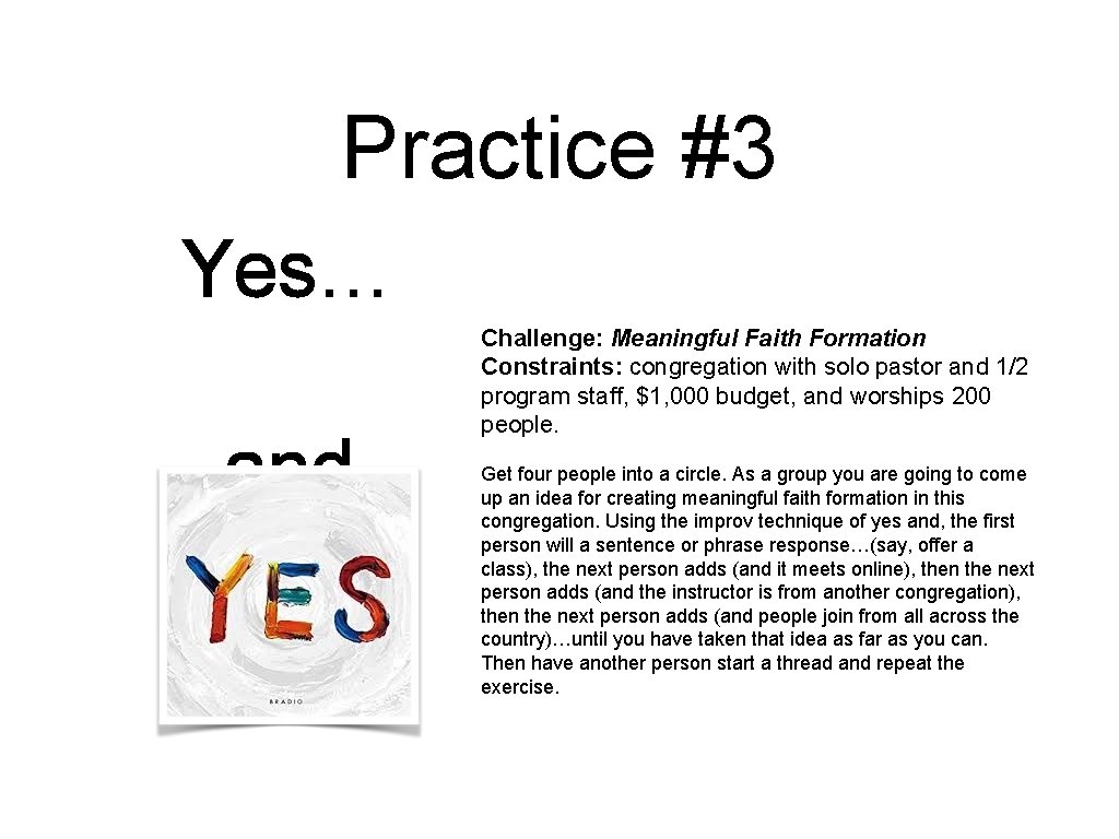 Practice #3 Yes… and Challenge: Meaningful Faith Formation Constraints: congregation with solo pastor and