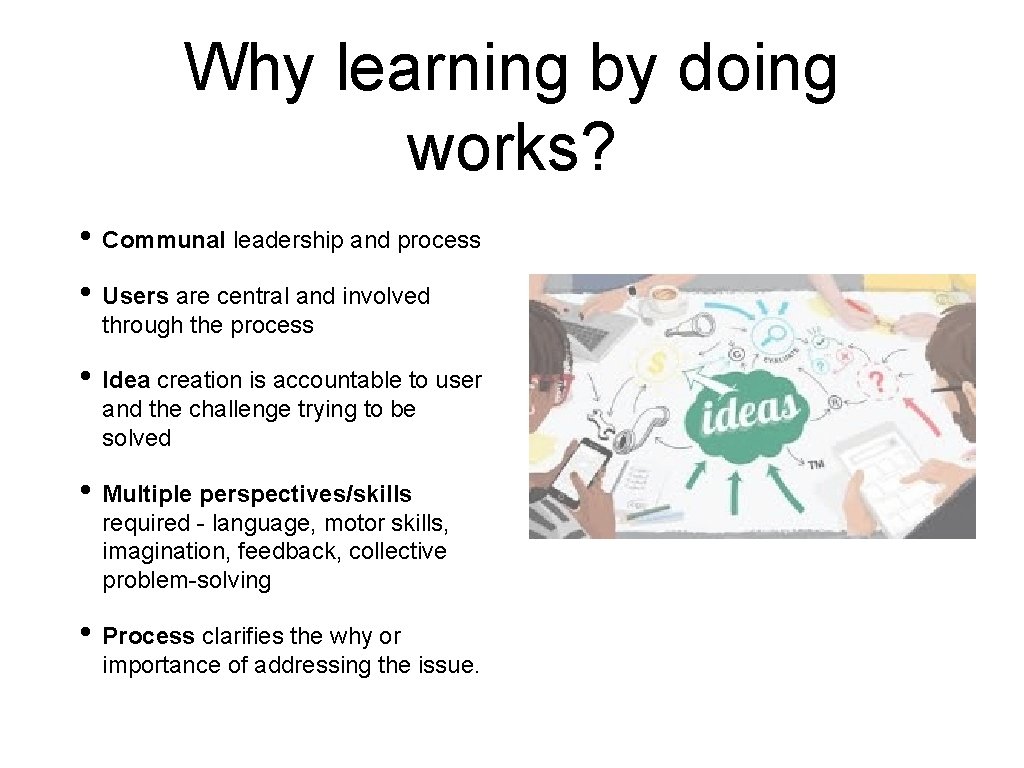 Why learning by doing works? • Communal leadership and process • Users are central