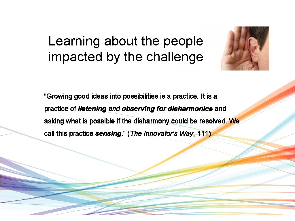 Learning about the people impacted by the challenge “Growing good ideas into possibilities is