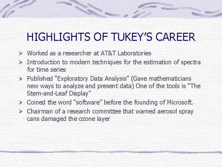 HIGHLIGHTS OF TUKEY’S CAREER Ø Worked as a researcher at AT&T Laboratories Ø Introduction