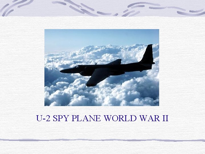 U-2 SPY PLANE WORLD WAR II 