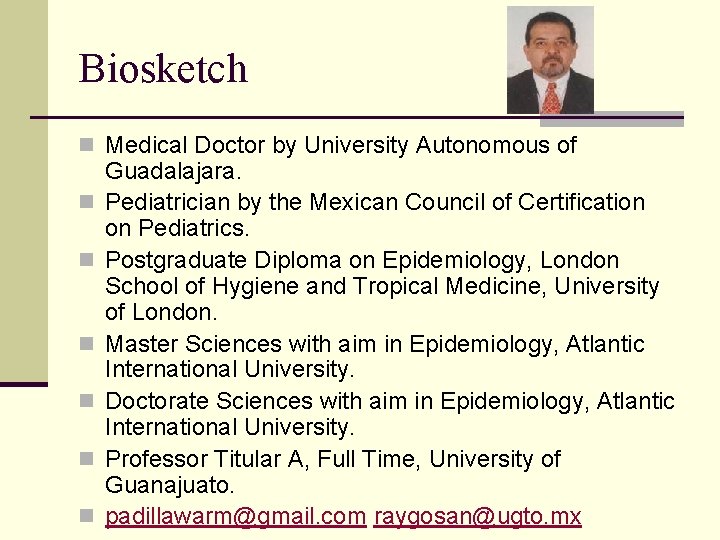 Biosketch n Medical Doctor by University Autonomous of n n n Guadalajara. Pediatrician by