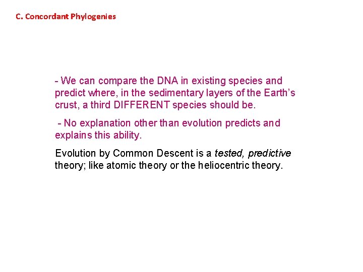 C. Concordant Phylogenies - We can compare the DNA in existing species and predict