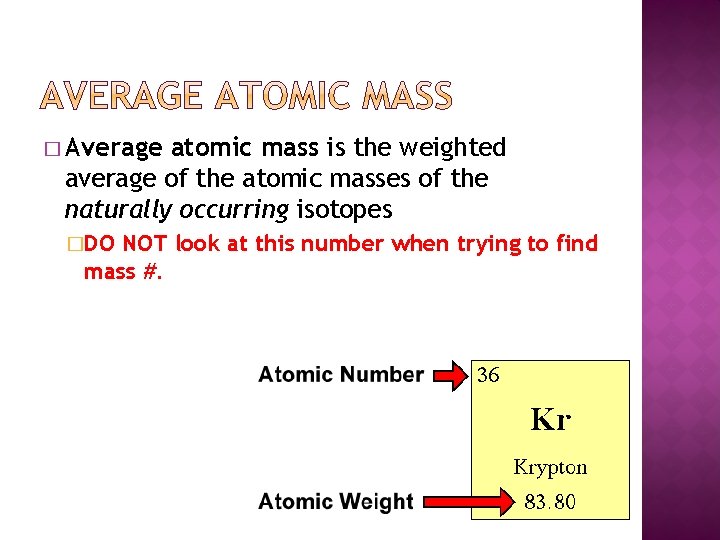 � Average atomic mass is the weighted average of the atomic masses of the