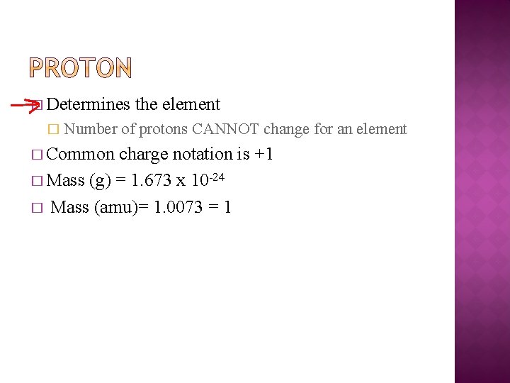 � Determines � Number � Common the element of protons CANNOT change for an