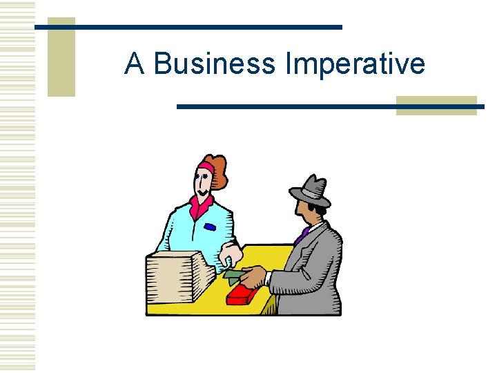 A Business Imperative 