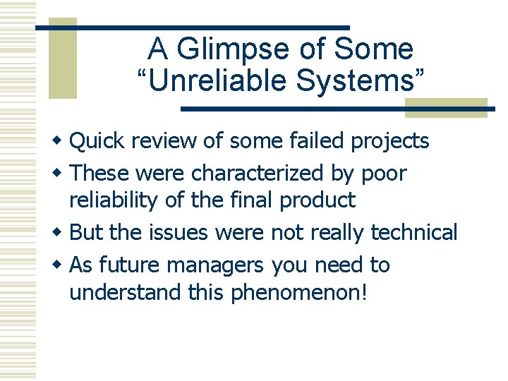 A Glimpse of Some “Unreliable Systems” w Quick review of some failed projects w