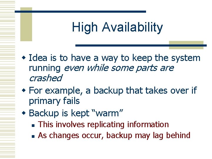 High Availability w Idea is to have a way to keep the system running