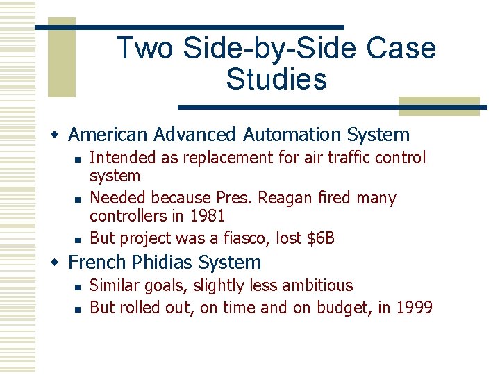 Two Side-by-Side Case Studies w American Advanced Automation System n n n Intended as