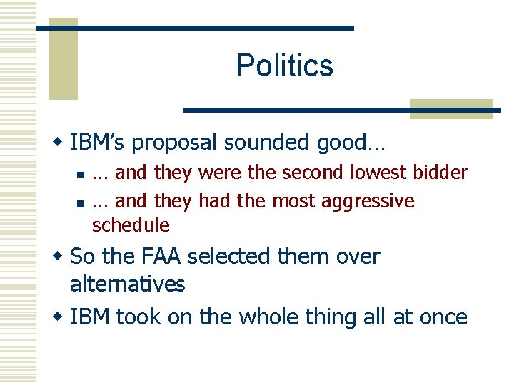 Politics w IBM’s proposal sounded good… n n … and they were the second