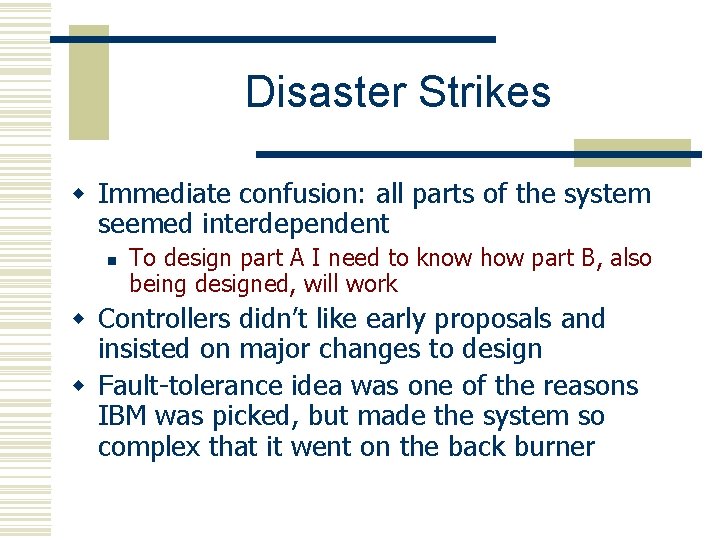 Disaster Strikes w Immediate confusion: all parts of the system seemed interdependent n To