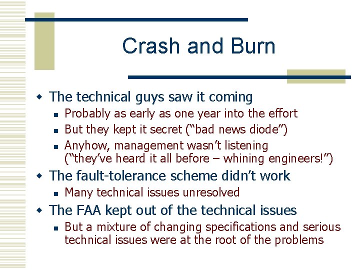Crash and Burn w The technical guys saw it coming n n n Probably