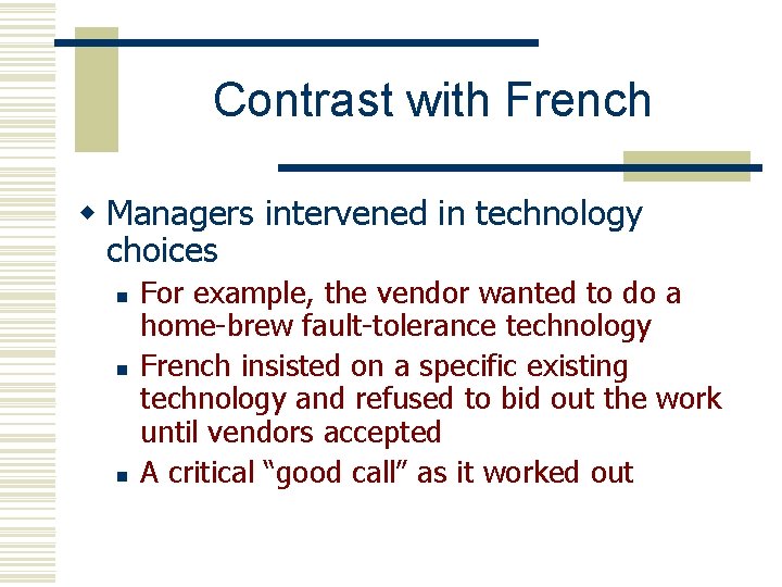 Contrast with French w Managers intervened in technology choices n n n For example,