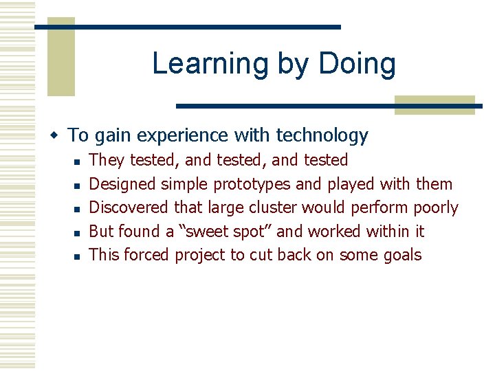 Learning by Doing w To gain experience with technology n n n They tested,