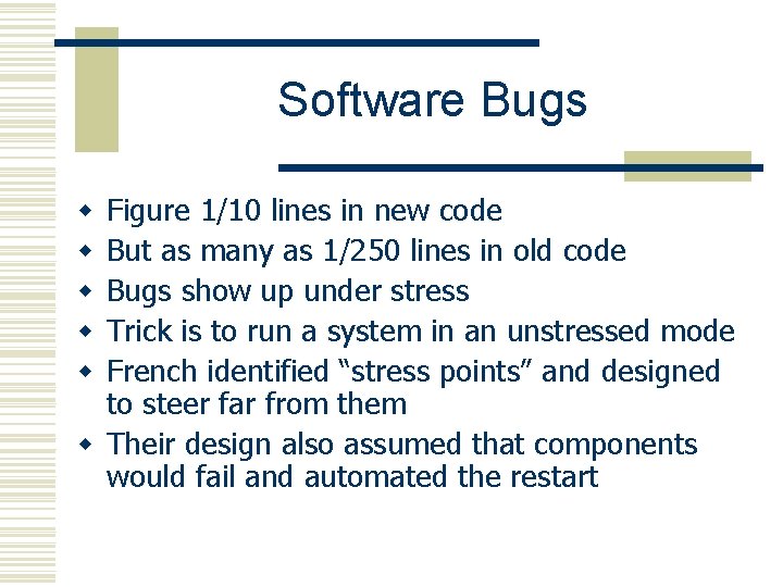 Software Bugs Figure 1/10 lines in new code But as many as 1/250 lines