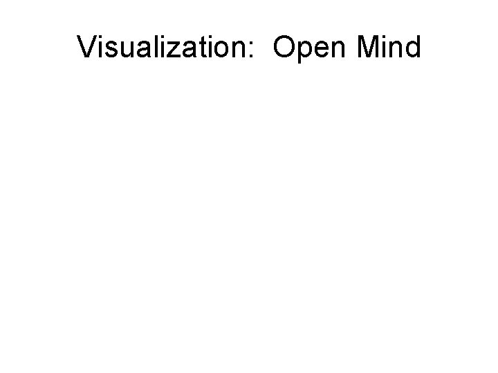 Visualization: Open Mind 