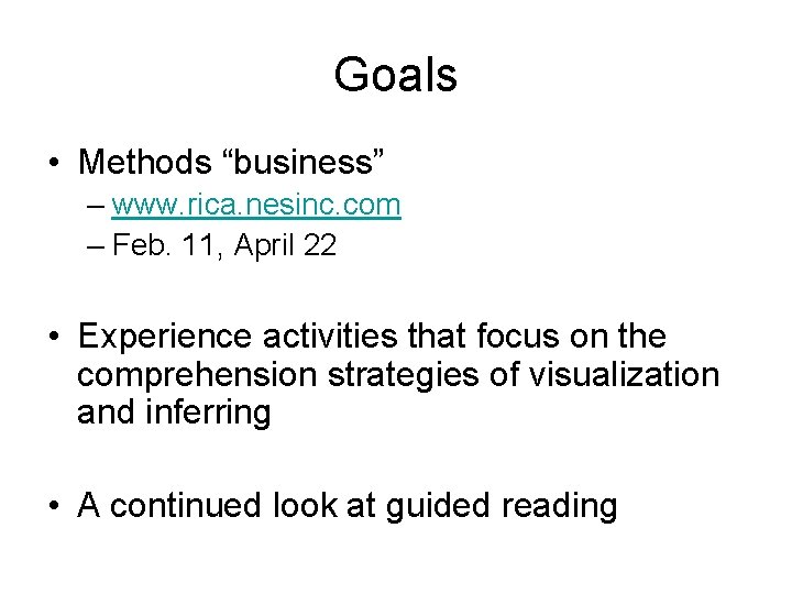 Goals • Methods “business” – www. rica. nesinc. com – Feb. 11, April 22