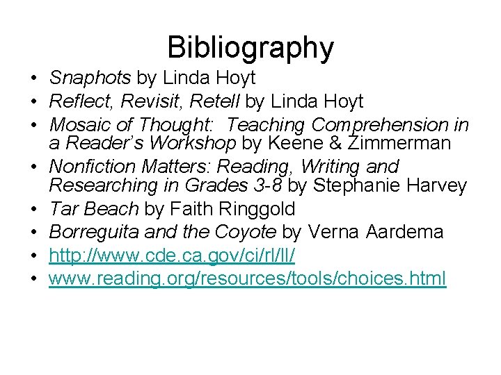 Bibliography • Snaphots by Linda Hoyt • Reflect, Revisit, Retell by Linda Hoyt •