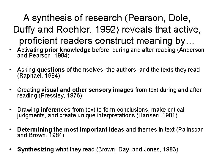 A synthesis of research (Pearson, Dole, Duffy and Roehler, 1992) reveals that active, proficient
