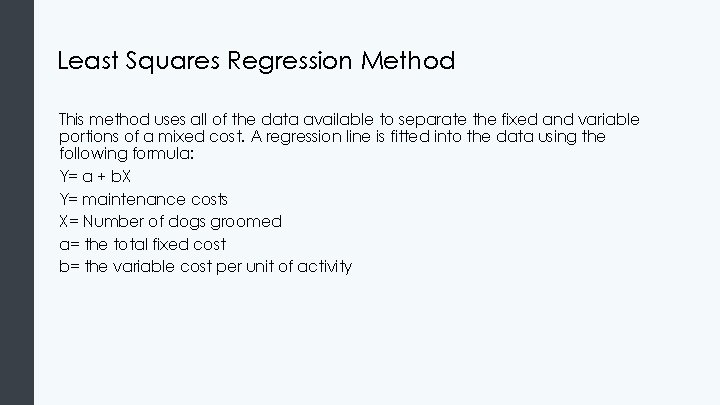 Least Squares Regression Method This method uses all of the data available to separate