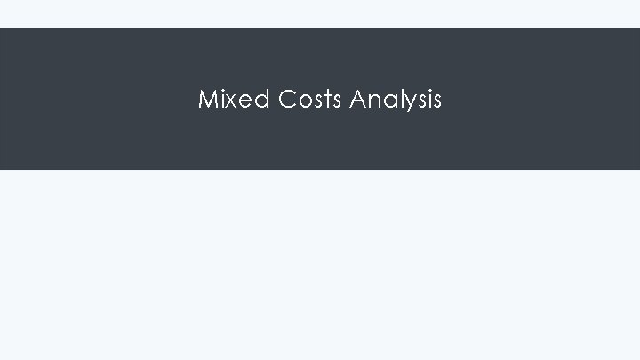 Mixed Costs Analysis 