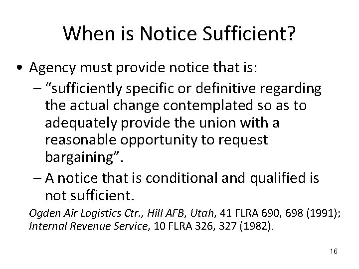 When is Notice Sufficient? • Agency must provide notice that is: – “sufficiently specific