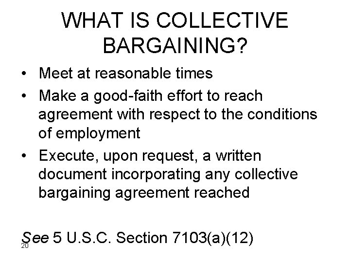 WHAT IS COLLECTIVE BARGAINING? • Meet at reasonable times • Make a good-faith effort