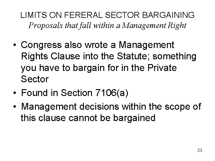 LIMITS ON FERERAL SECTOR BARGAINING Proposals that fall within a Management Right • Congress