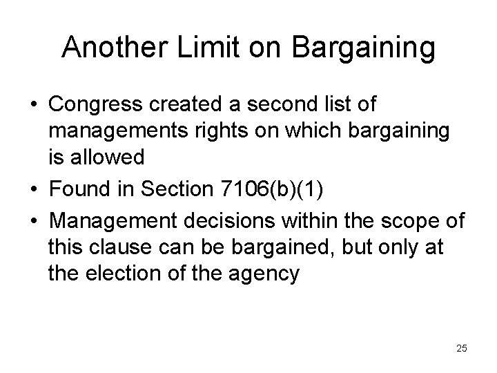 Another Limit on Bargaining • Congress created a second list of managements rights on