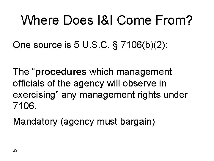 Where Does I&I Come From? One source is 5 U. S. C. § 7106(b)(2):