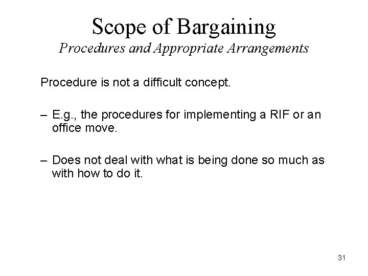 Scope of Bargaining Procedures and Appropriate Arrangements Procedure is not a difficult concept. –