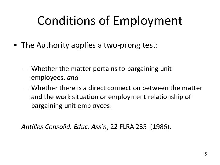 Conditions of Employment • The Authority applies a two-prong test: – Whether the matter