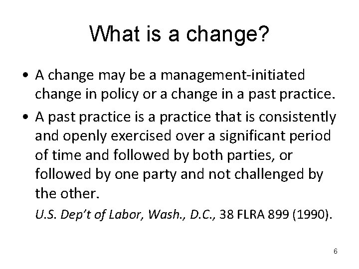 What is a change? • A change may be a management-initiated change in policy