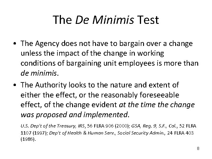 The De Minimis Test • The Agency does not have to bargain over a
