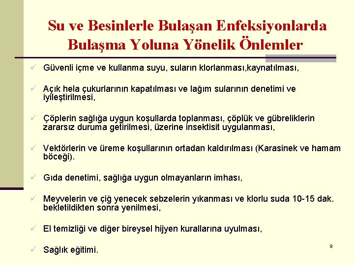 Su ve Besinlerle Bulaşan Enfeksiyonlarda Bulaşma Yoluna Yönelik Önlemler ü Güvenli içme ve kullanma