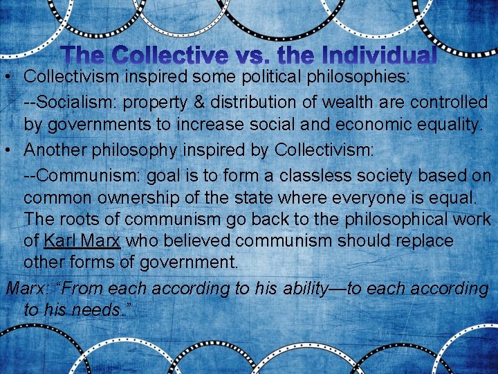  • Collectivism inspired some political philosophies: --Socialism: property & distribution of wealth are