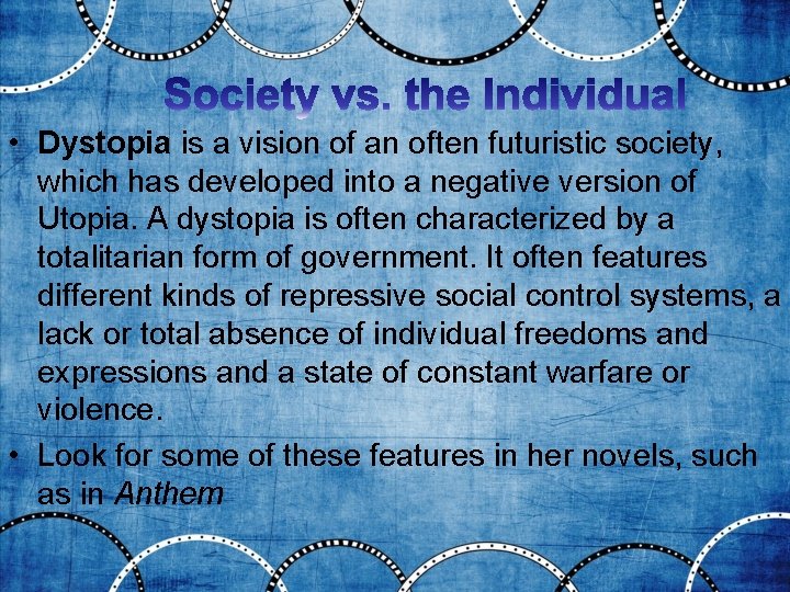  • Dystopia is a vision of an often futuristic society, which has developed