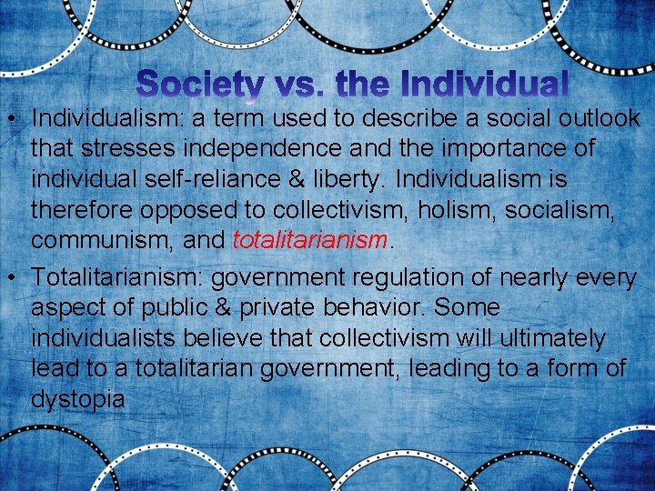  • Individualism: a term used to describe a social outlook that stresses independence