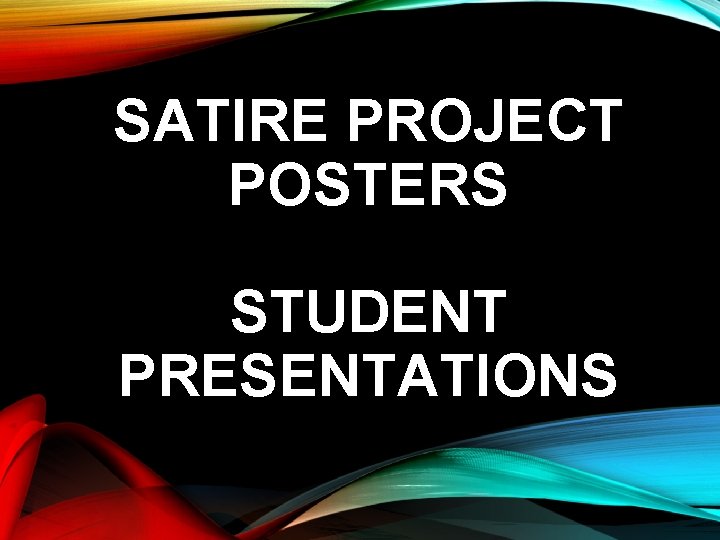 SATIRE PROJECT POSTERS STUDENT PRESENTATIONS 