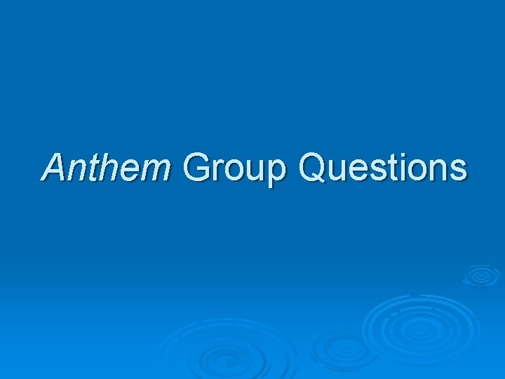 Anthem Group Questions 