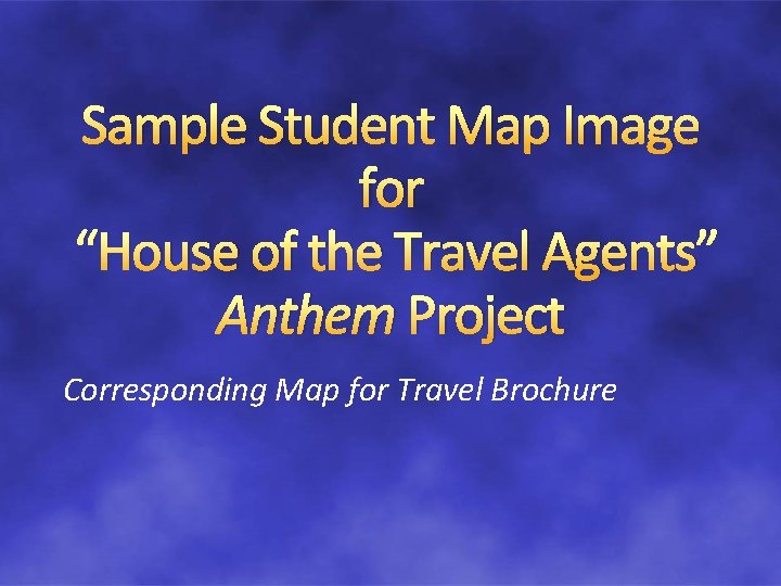 Sample Student Map Image for “House of the Travel Agents” Anthem Project Corresponding Map