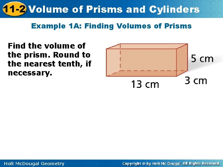 11 -2 Volume of Prisms and Cylinders Example 1 A: Finding Volumes of Prisms