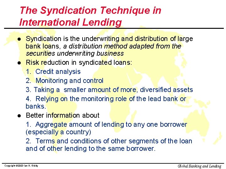The Syndication Technique in International Lending l l l Syndication is the underwriting and