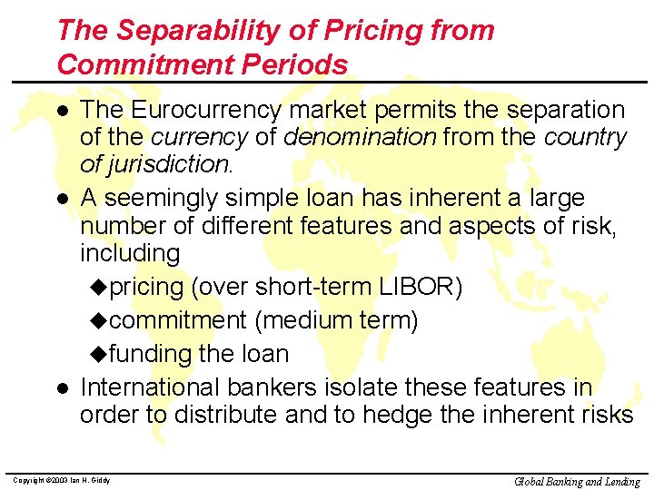 The Separability of Pricing from Commitment Periods l l l The Eurocurrency market permits