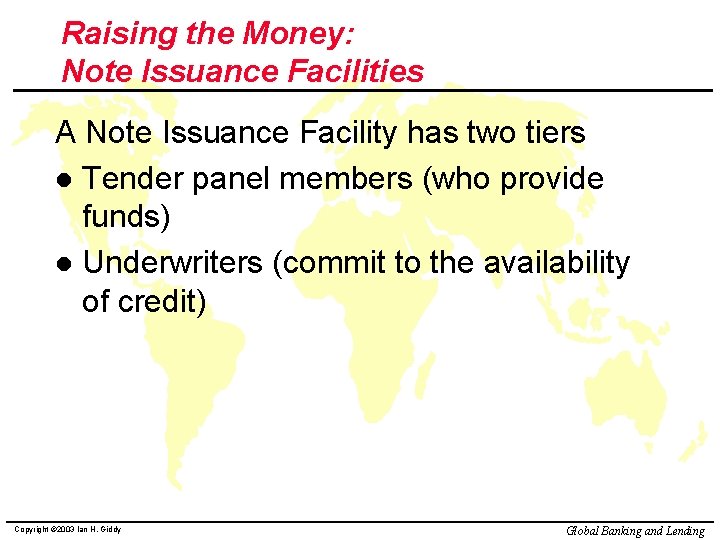 Raising the Money: Note Issuance Facilities A Note Issuance Facility has two tiers l