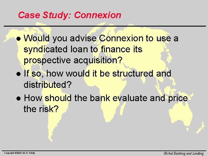 Case Study: Connexion Would you advise Connexion to use a syndicated loan to finance