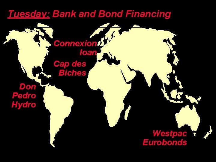 Tuesday: Bank and Bond Financing Connexion loan Cap des Biches Don Pedro Hydro Westpac