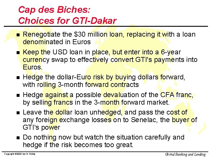 Cap des Biches: Choices for GTI-Dakar n n n Renegotiate the $30 million loan,