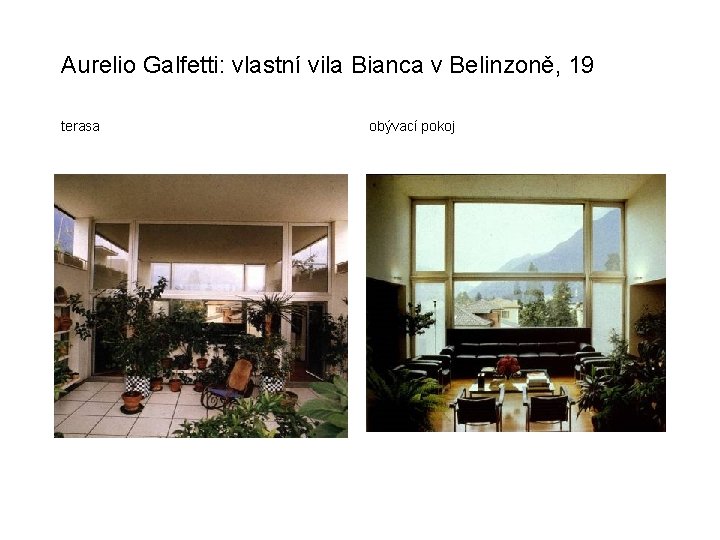 Aurelio Galfetti: vlastní vila Bianca v Belinzoně, 19 terasa obývací pokoj 