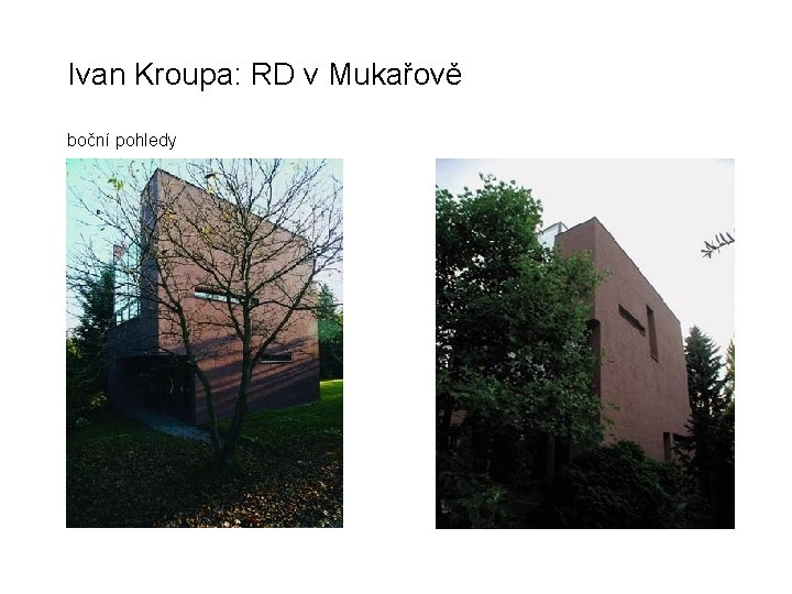 Ivan Kroupa: RD v Mukařově boční pohledy 